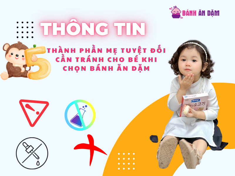 Thành Phần Mẹ Tuyệt Đối Tránh Cho bé Khi Chọn Bánh Ăn Dặm