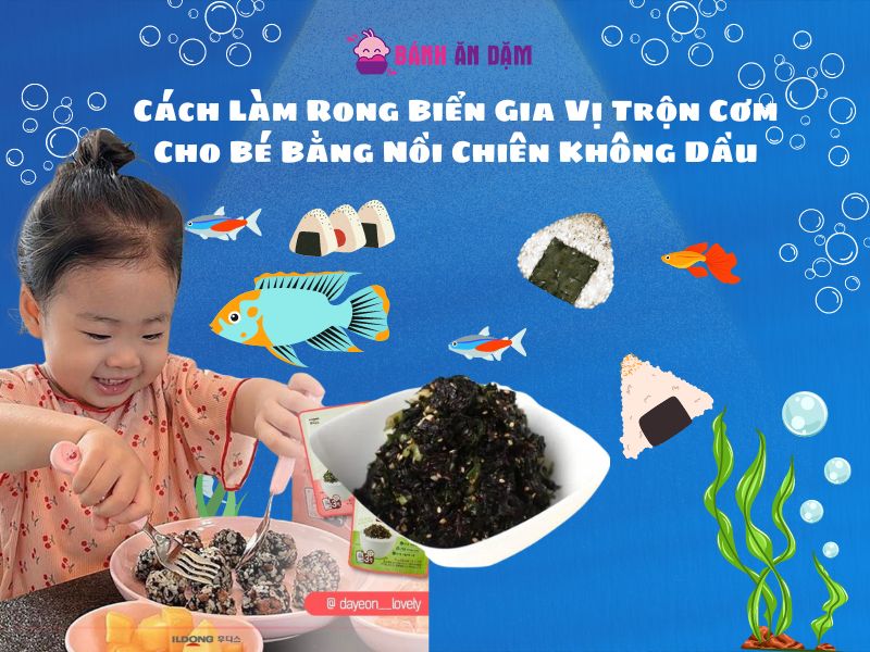 Cách Làm Rong Biển Gia Vị Trộn Cơm Cho Bé Bằng Nồi Chiên Không Dầu